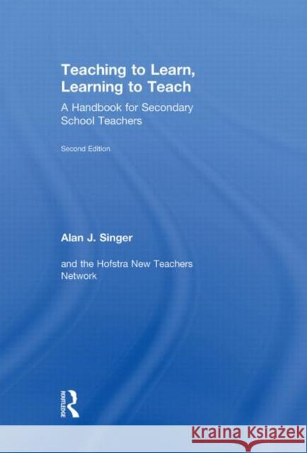 Teaching to Learn, Learning to Teach: A Handbook for Secondary School Teachers Singer, Alan J. 9780415534598 Routledge