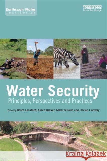 Water Security: Principles, Perspectives and Practices Lankford, Bruce 9780415534710