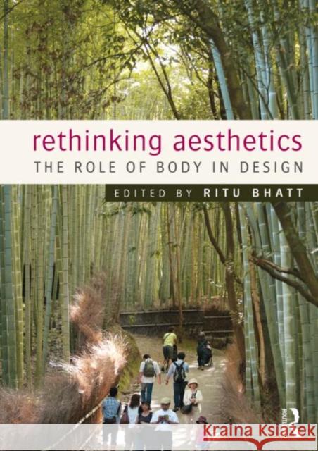 Rethinking Aesthetics: The Role of Body in Design Bhatt, Ritu 9780415534758