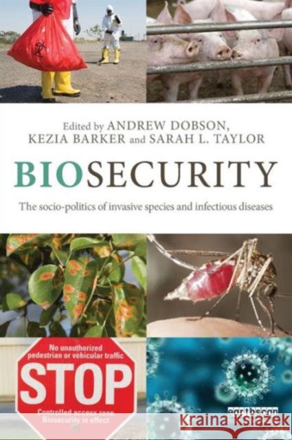 Biosecurity: The Socio-Politics of Invasive Species and Infectious Diseases Dobson, Andrew 9780415534772