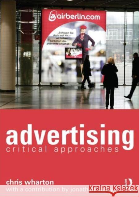 Advertising: Critical Approaches Wharton, Chris 9780415535236