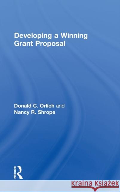 Developing a Winning Grant Proposal Donald C. Orlich Nancy R. Shrope 9780415535342