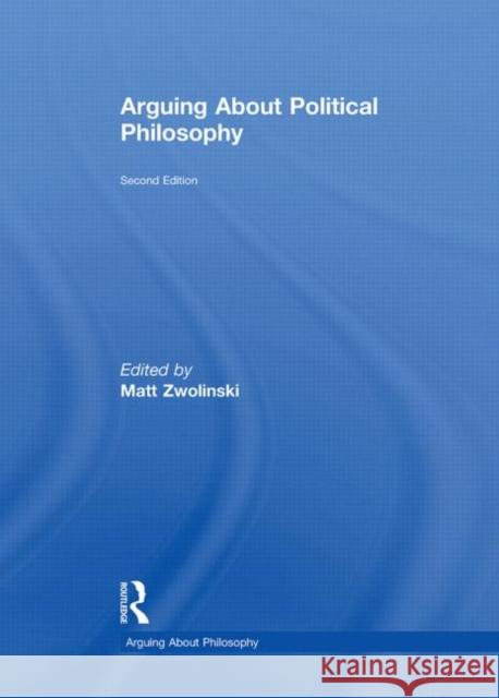 Arguing about Political Philosophy Zwolinski, Matt 9780415535816 Routledge