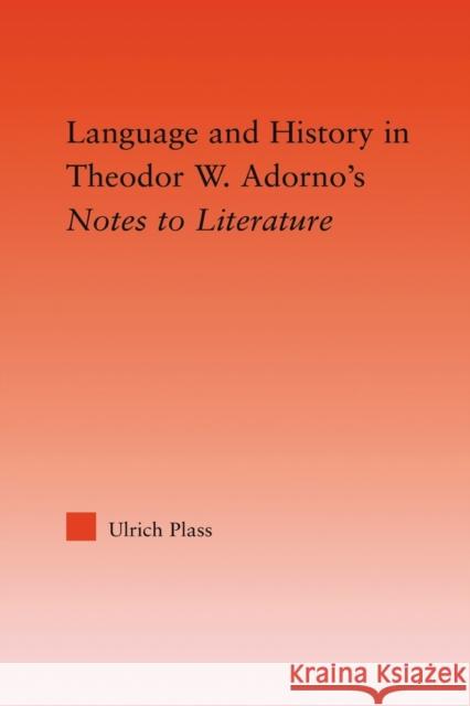 Language and History in Adorno's Notes to Literature Ulrich Plass   9780415535908 Routledge
