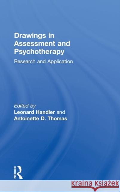 Drawings in Assessment and Psychotherapy: Research and Application Handler, Leonard 9780415536240 Routledge