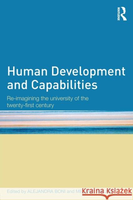 Human Development and Capabilities: Re-imagining the university of the twenty-first century Boni, Alejandra 9780415536332