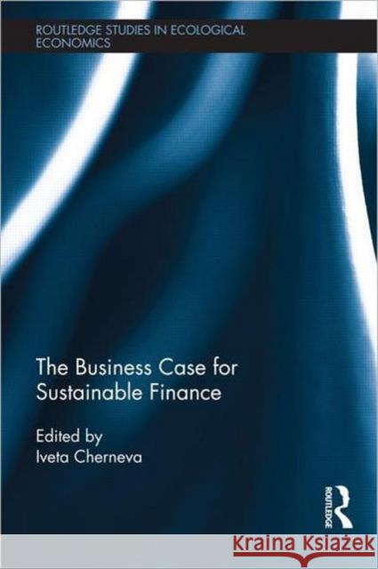 The Business Case for Sustainable Finance Iveta Cherneva 9780415536738 Routledge