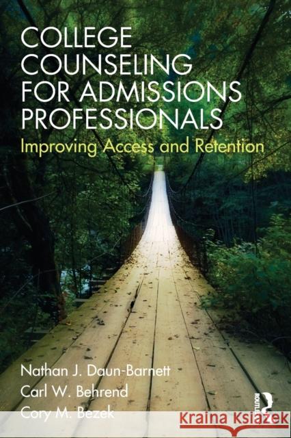 College Counseling for Admissions Professionals: Improving Access and Retention Daun-Barnett, Nathan J. 9780415536981 Routledge