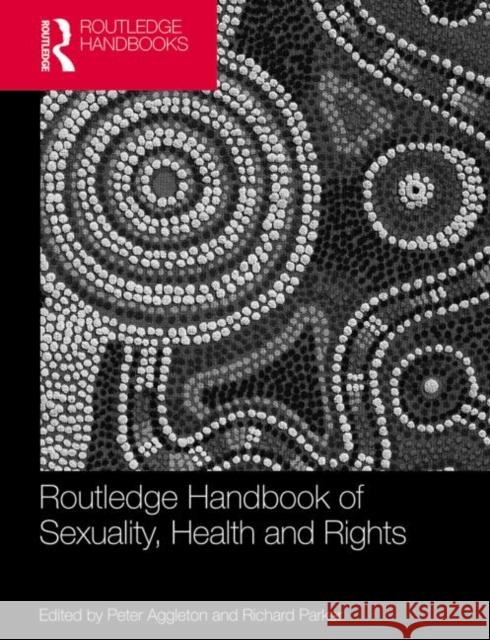 Routledge Handbook of Sexuality, Health and Rights Peter Aggleton 9780415537001