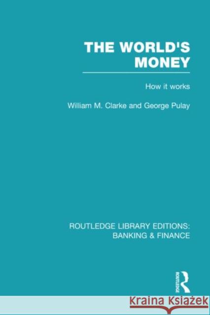 The World's Money William M. Clarke George Pulay 9780415538039 Routledge