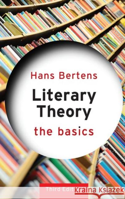 Literary Theory: The Basics: The Basics Bertens, Hans 9780415538077 Taylor & Francis Ltd