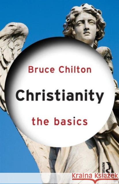 Christianity: The Basics Bruce Chilton   9780415538091 Taylor and Francis