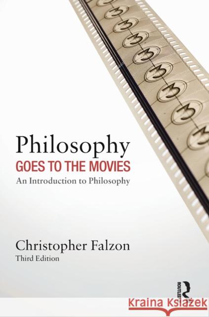 Philosophy Goes to the Movies: An Introduction to Philosophy Falzon, Christopher 9780415538169 Routledge