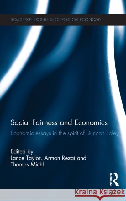 Social Fairness and Economics : Economic Essays in the Spirit of Duncan Foley Lance Taylor Armon Rezai Thomas Michl 9780415538190