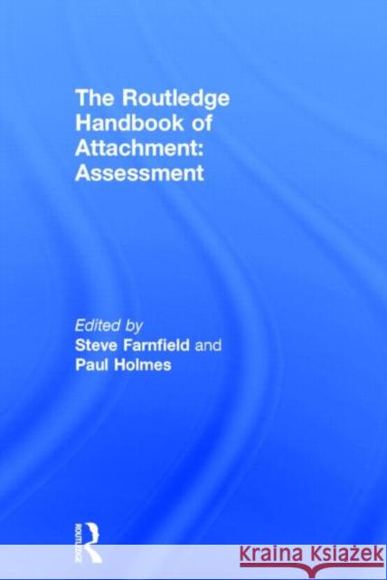 The Routledge Handbook of Attachment: Assessment Paul Holmes Steve, PH.D. Farnfield 9780415538244