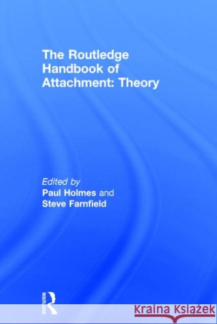 The Routledge Handbook of Attachment: Theory Paul Holmes Steve, PH.D. Farnfield 9780415538268