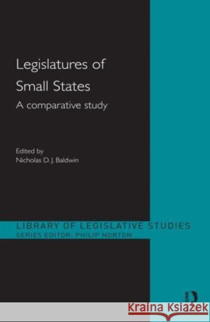 Legislatures of Small States: A Comparative Study Baldwin, Nicholas 9780415538336