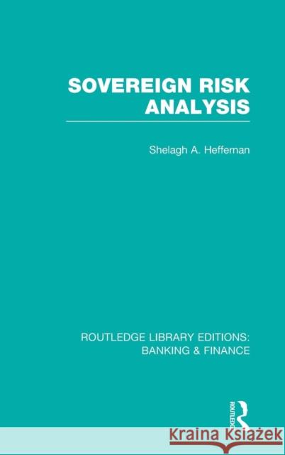 Sovereign Risk Analysis Shelagh Heffernan 9780415538558