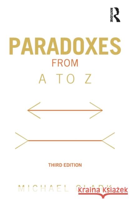 Paradoxes from A to Z Michael Clark 9780415538572