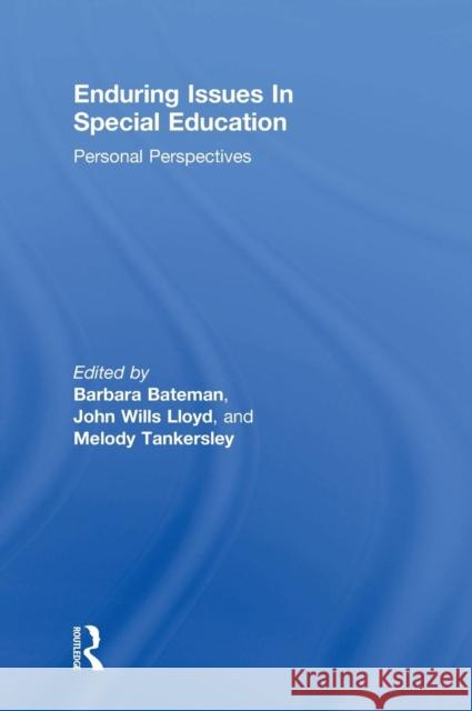 Enduring Issues in Special Education: Personal Perspectives Bateman, Barbara 9780415539173 Routledge