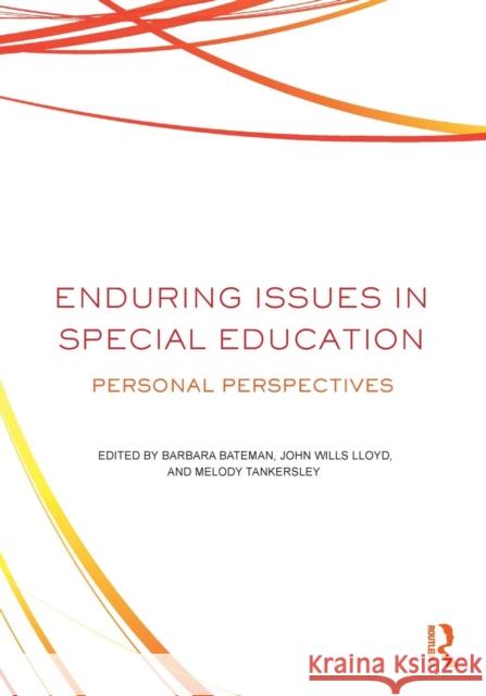 Enduring Issues in Special Education: Personal Perspectives Bateman, Barbara 9780415539180 Routledge