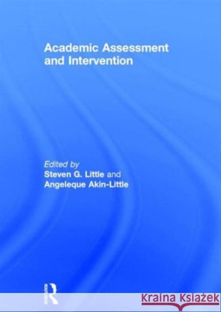Academic Assessment and Intervention Steven Little Angeleque Akin-Little 9780415539197 Routledge