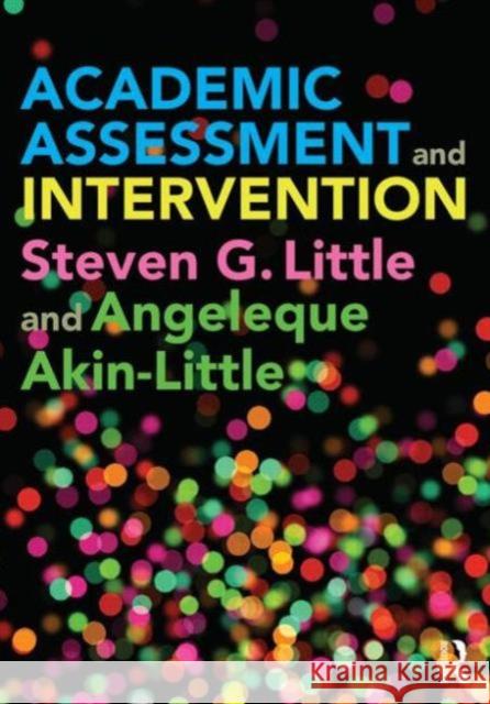 Academic Assessment and Intervention Steven Little Angeleque Akin-Little 9780415539210 Routledge