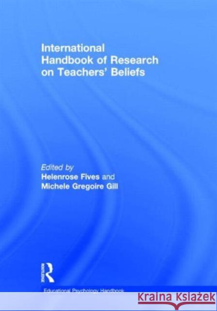 International Handbook of Research on Teachers' Beliefs Helenrose Fives Michele Gregoir 9780415539227 Routledge