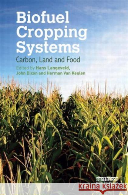 Biofuel Cropping Systems: Carbon, Land and Food Langeveld, Hans 9780415539531 Routledge