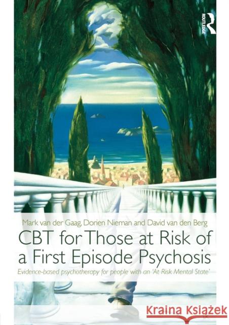 CBT for Those at Risk of a First Episode Psychosis: Evidence-based psychotherapy for people with an 'At Risk Mental State' Van Der Gaag, Mark 9780415539685 0