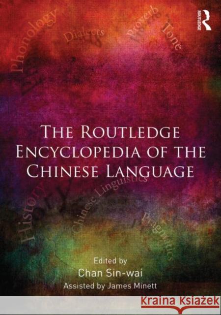 The Routledge Encyclopedia of the Chinese Language Sin-Wai Chan 9780415539708 Routledge