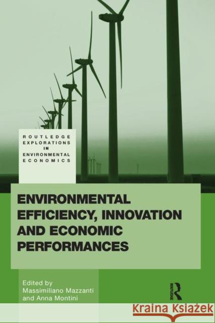 Environmental Efficiency, Innovation and Economic Performances Anna Montini Massimiliano Mazzanti 9780415539807 Routledge