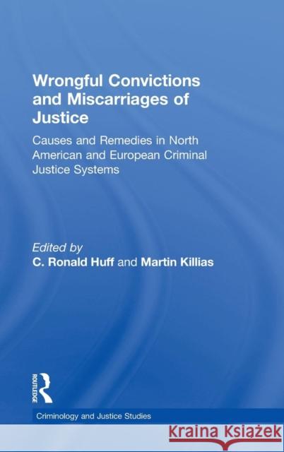 Wrongful Convictions and Miscarriages of Justice: Causes and Remedies in North American and European Criminal Justice Systems Huff, C. Ronald 9780415539937