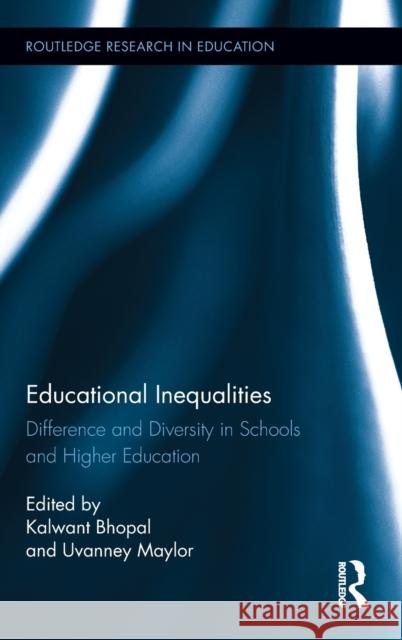 Educational Inequalities: Difference and Diversity in Schools and Higher Education Bhopal, Kalwant 9780415539982 Routledge