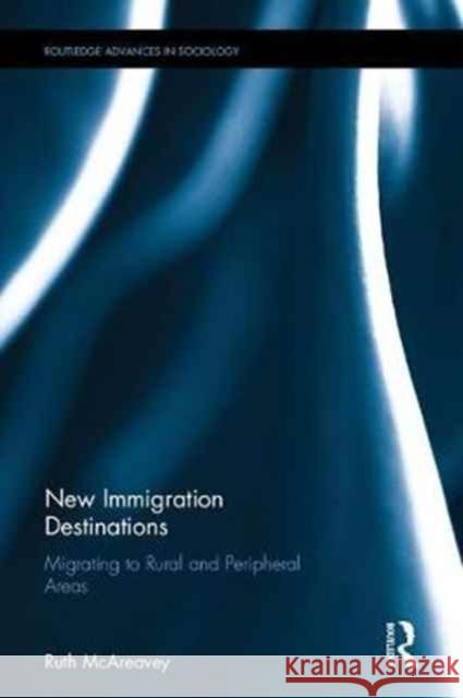 Migration to Rural and Peripheral Destinations: Transnationalism, Integration, and Acculturation on the Margins Ruth McAreavey 9780415540056