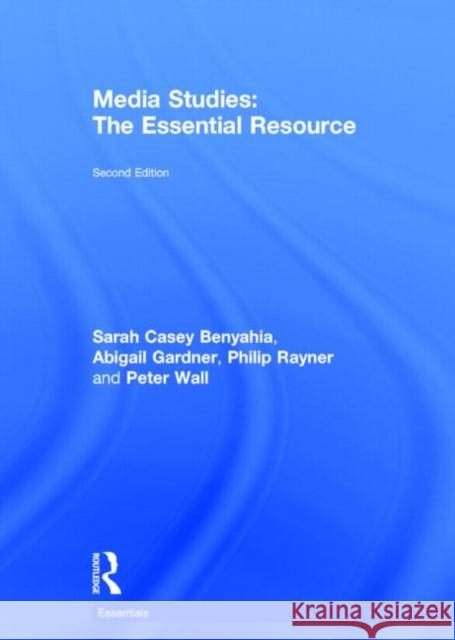 Media Studies: The Essential Resource Casey Benyahia, Sarah 9780415540148 Routledge