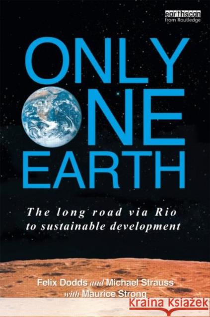Only One Earth: The Long Road Via Rio to Sustainable Development Dodds, Felix 9780415540254