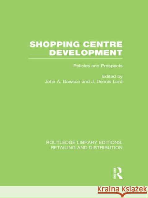 Shopping Centre Development John Dawson Dennis Lord 9780415540445 Routledge