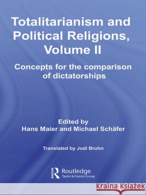 Totalitarianism and Political Religions, Volume II: Concepts for the Comparison of Dictatorships Maier, Hans 9780415540766 Routledge