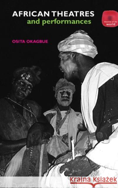 African Theatres and Performances Okagbue, Osita 9780415540858