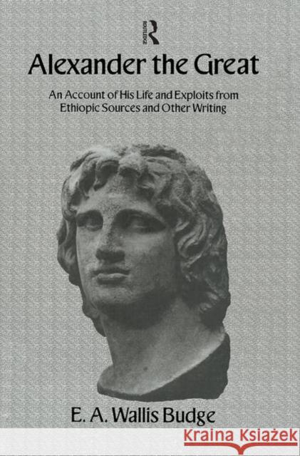 Alexander The Great Sir Ernest Alfred Wallace Budge   9780415540865 Routledge