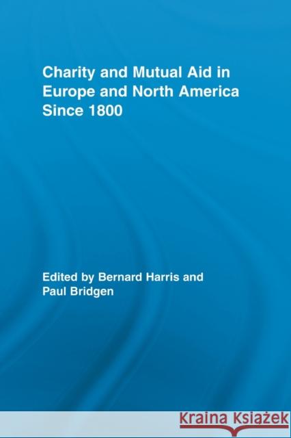 Charity and Mutual Aid in Europe and North America Since 1800 Harris, Bernard 9780415541053 Routledge