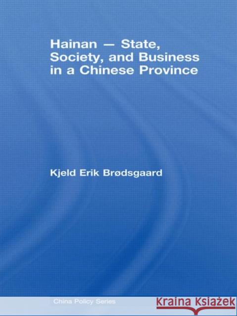 Hainan - State, Society, and Business in a Chinese Province Kjeld Erik Brodsgaard 9780415541381 Routledge