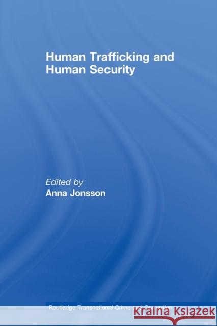 Human Trafficking and Human Security Anna Jonsson 9780415541428 Routledge