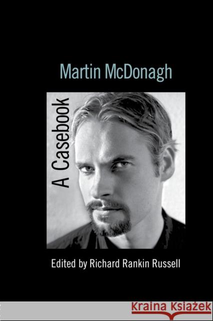 Martin McDonagh: A Casebook Russell, Richard Rankin 9780415541688