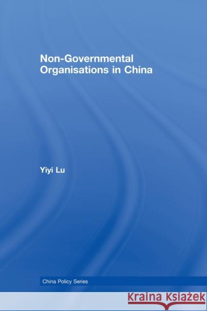 Non-Governmental Organisations in China Yiyi Lu 9780415541831 Taylor and Francis