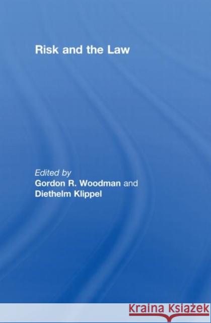 Risk and the Law Gordon Woodman Diethelm Klippel  9780415542098 Routledge Cavendish