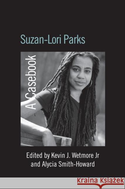 Suzan-Lori Parks: A Casebook Wetmore Jr, Kevin J. 9780415542265
