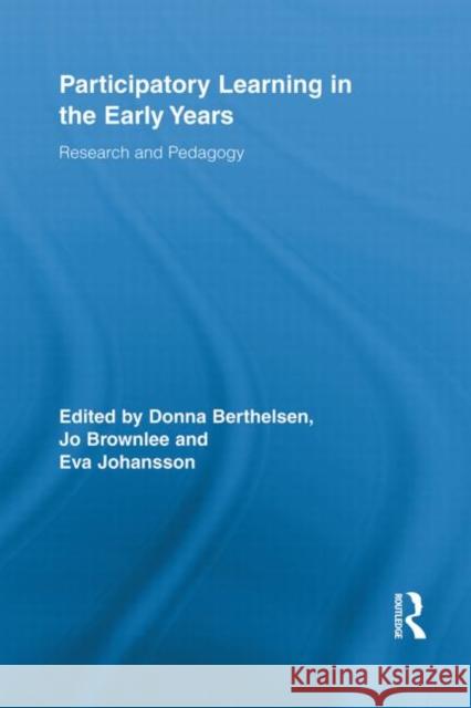 Participatory Learning in the Early Years: Research and Pedagogy Berthelsen, Donna 9780415542999