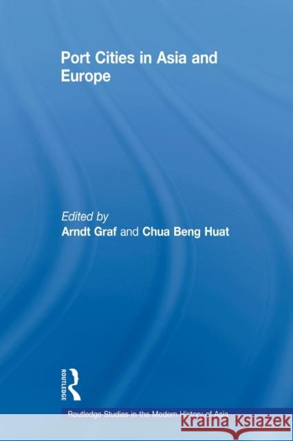Port Cities in Asia and Europe Arndt Graf Chua Beng Huat  9780415543040